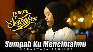 Download Sumpah Ku Mencintaimu - Seventeen (Live Cover Nungki ft Bahrul Nadswara Project) MP3