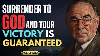 Victory Comes When You Surrender Everything to God | CS Lewis Inspired #godblessings