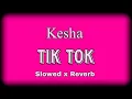 Download Lagu Kesha - Tik Tok - (Slowed × Reverb)____🎧