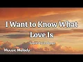 Download Lagu I Want to Know What Love Is💋English (Lyrics) New Most  Beautiful Love Song  2025