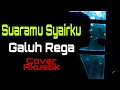 Download Lagu Suaramu Syairku Harry Khalifah - Galuh Rega Cover Video With Lyrics