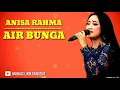Download Lagu Anisa Rahma - Air Bunga (COVER\u0026LIRIK)