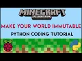Minecraft Pi - Make an Immutable World Using Python
