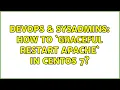 DevOps SysAdmins How to Graceful Restart Apache in centos 7 3 Solutions