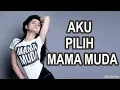 Download Lagu AKU PILIH MAMA MUDA,DJ REMIX MAMA MUDA VS AKIMILAKU MAIMUNAH 2018
