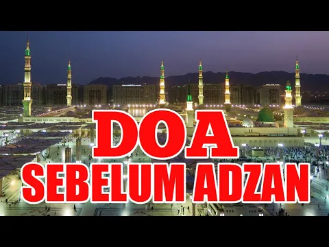 Download MP3 Doa Sebelum Adzan (Subuh, Dzuhur, Asar, Magrib, Isya) | Arab, Latin & Arti Terjemahan