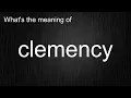 What s the meaning of clemency How to pronounce clemency