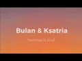 Superman Is Dead - Bulan & Ksatria (lirik)