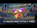 Download Lagu DJ WILFEX BOR TIKTOK X TIRED - LAGU TIKTOK VIRAL 2021
