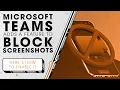 Microsoft Teams Adds a Feature to Block Screenshots Sync Up