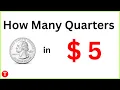 How many quarters make 5 dollars
