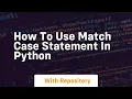 How to use match case statement in python