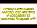DevOps SysAdmins Apache2 add multiple IP addresses to Location require ip 3 Solutions