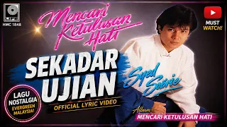 Syed Sobrie – Sekadar Ujian | Official Lyric Video | Lagu Nostalgia Malaysia Evergreen