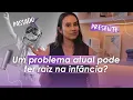 Download Lagu como saber se o problema de hoje tem origem na infância ou se é *só* um problema pontual?