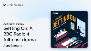 Download Getting On: A BBC Radio 4 full-cast drama by Alan Bennett · Audiobook preview MP3