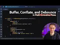 Kotlin Flows Buffer Conflate and Debounce