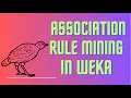 Association Rule Mining in Weka Apriori FP-Growth