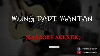 Download MUNG DADI MANTAN (KARAOKE AKUSTIK) - TEAM SEKODER MP3