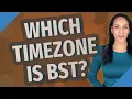 Which timezone is BST