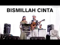 Lagu BISMILAH CINTA - OPANADA