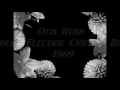 Otis Rush   ~   ''My Love Will Never Die'' & ''Gambler's Blues''  1969