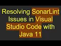 Resolving SonarLint Issues in Visual Studio Code with Java 11