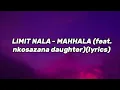 Download Lagu LIMIT NALA - MAHHALA (feat.Nkosazana daughter)(lyrics)