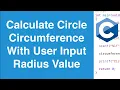 Calculate Circle Circumference With User Input Radius C Programming Example