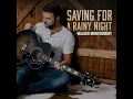 Saving For A Rainy Night - Walker Montgomery