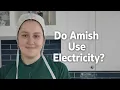 Do Amish Use Electricity