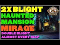 POE 3 28 2X Blight Almost Every Map Haunted Mansion Is The Best Mirage Blighted Map