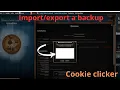 TUTORIAL HOW TO IMPORT OR EXPORT A BACKUP TO COOKIE CLICKER PC Backup SAVE
