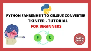 FAHRENHEIT TO CELSIUS CONVERTER APPLICATION USING PYTHON TKINTER BEGINNERS TUTORIAL