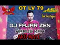 Lagu OT LV 79 DJ FAJAR ZEN HARUS KAH AKU MATI LIVE BENTAYAN