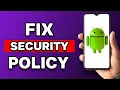 Fix Security Policy Prevents Installation Of This Application
