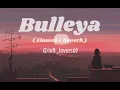 Bulleya ✨🥺❤️‍🩹 | ( Slowed + reverb ) | lofi flip | Ae Dil hai mushkil |