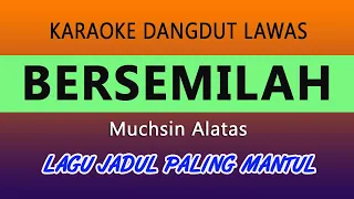bersemilah karaoke muchsin alatas dangdut lawas