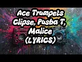 Ace Trumpets ( Lyrics ) | Clipse , Pusha T, Malice
