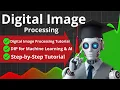 Digital Image Processing Tutorial DIP for Machine Learning AI