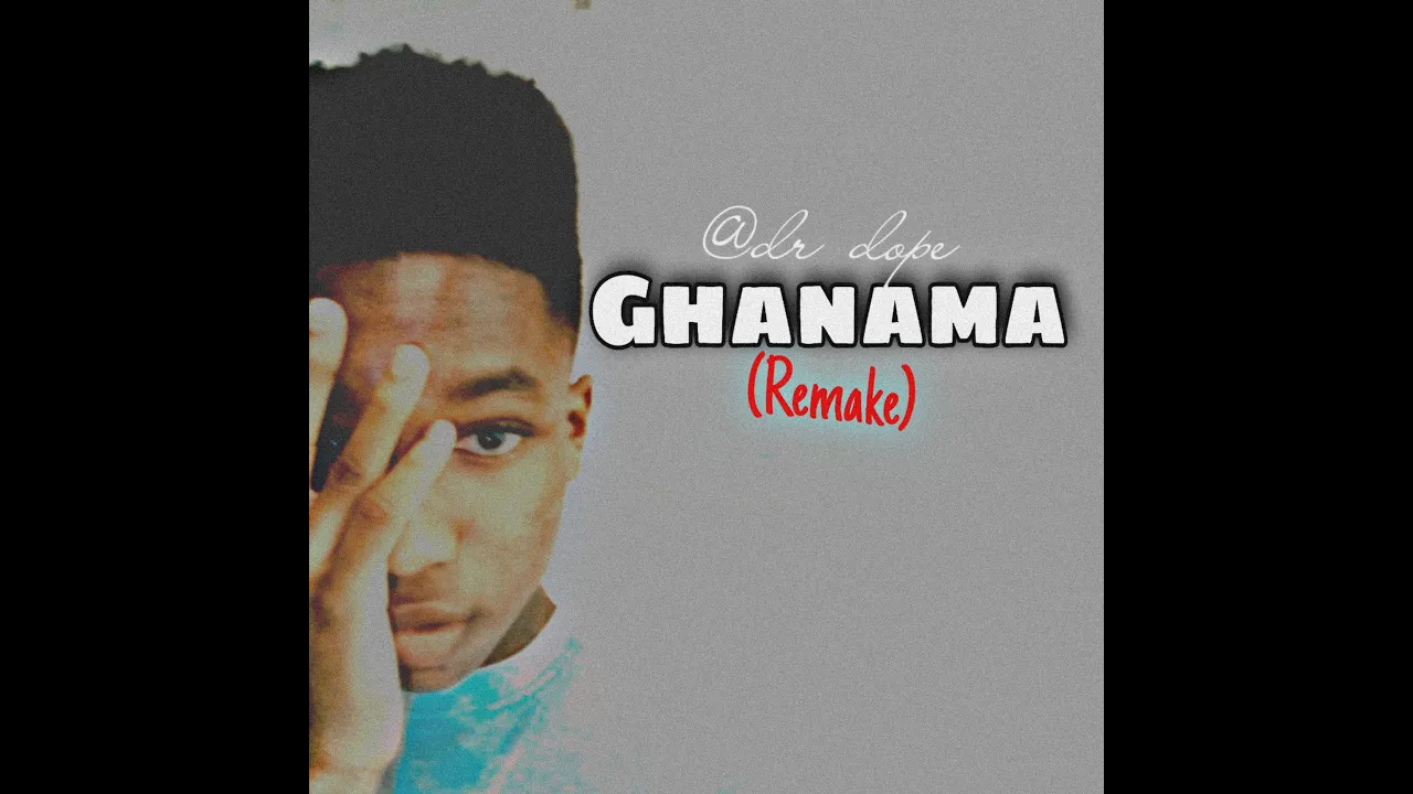 Dr Dope- Ghanama (Remake)