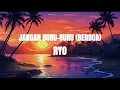Lagu Ryo  - Jangan Buru Buru (Lirik)
