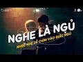 Download Lagu Nhạc Chill Dễ Ngủ - 2h Chìm Vào Những Bản Lofi Việt Nhẹ Nhàng Cực Chill Để Thư Giãn, Giảm Stress