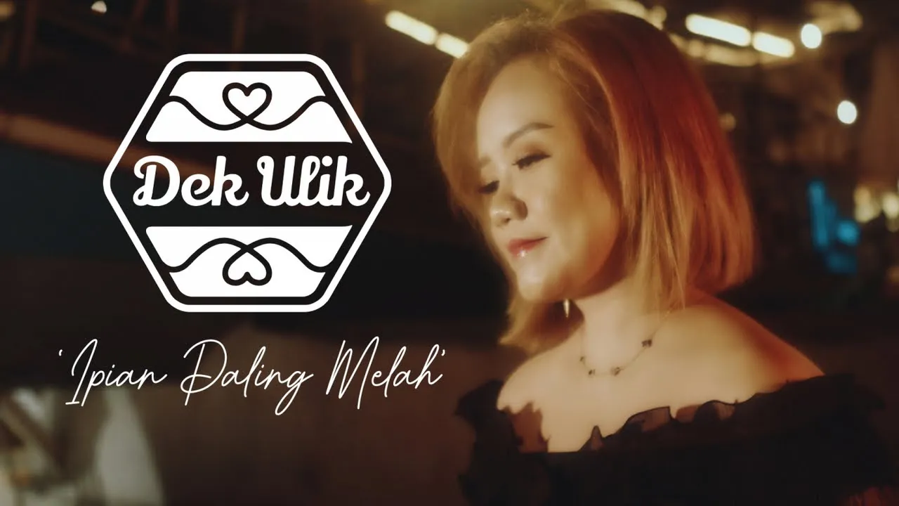 Dek Ulik - Ipian Paling Melah