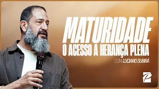 Maturidade: O Acesso à Herança Plena // @lucianosubira