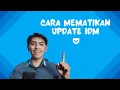 Cara Mematikan Auto Update IDM Secara Permanen