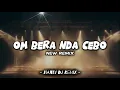Download Lagu Nandi DJ - Om Bera Nda Cebo ( New Remix ) New PRO !!