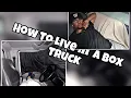 How To Live In A Box Truck OTR