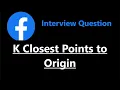 K Closest Points to Origin - Heap Priority Queue