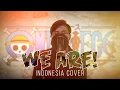 Lagu We Are! (Indonesia Cover) OP 1 One Piece